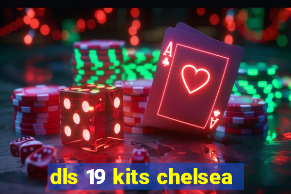 dls 19 kits chelsea